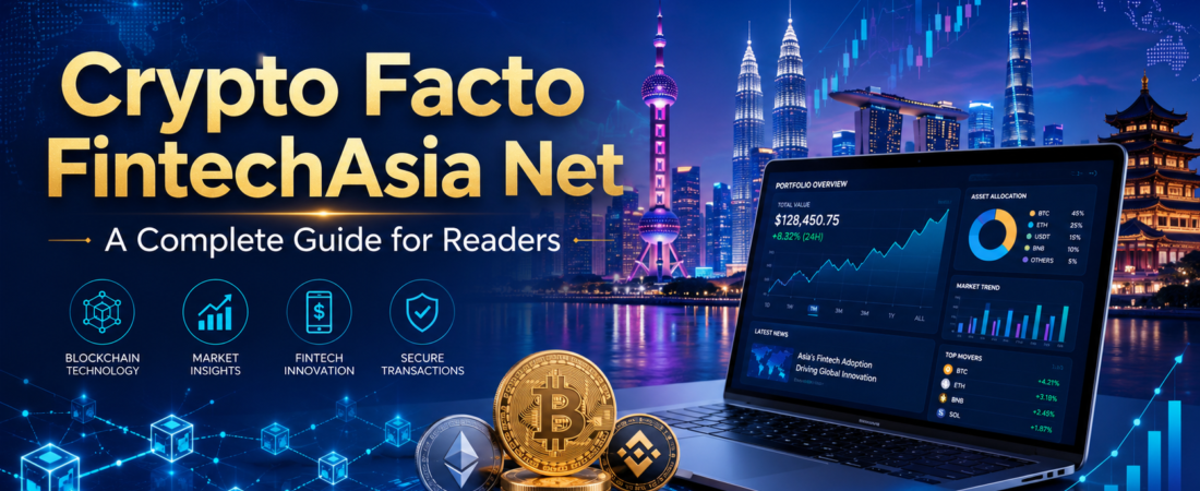 Crypto Facto FintechAsia Net: A Complete Guide for Readers